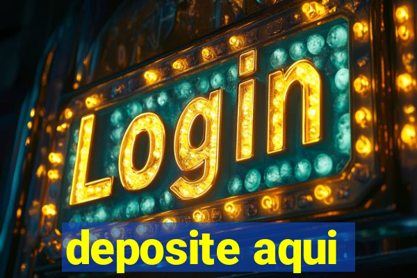 deposite aqui